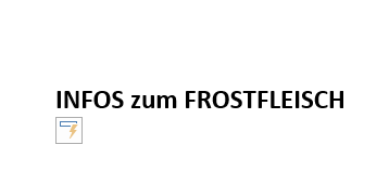 !!!Achtung!!!
Frostfleisch ist bis auf...